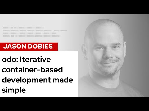 odo: Iterative container-based development made simple | DevNation Tech Talk