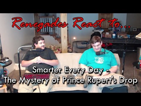Renegades React to... Smarter Every Day - The Mystery of Prince Rupert's Drop
