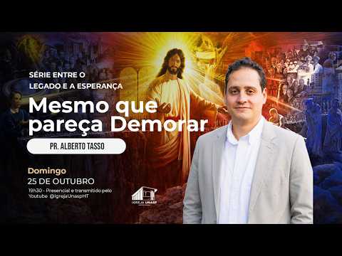 Culto Adventista | Pr. Alberto Tasso | "Mesmo que pareça Demorar" | Igreja UNASP HT