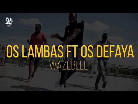 Os Lambas ft Os Defaya   Wazebele