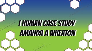 I Human Case Study Amanda A Wheaton