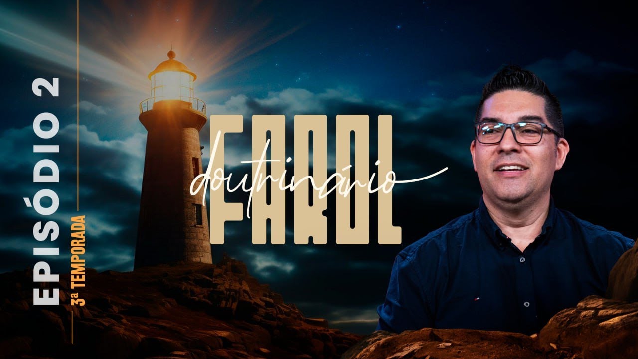 Farol Doutrinário - 3ª Temporada - Ep. 02 | Eliezer Rodrigues