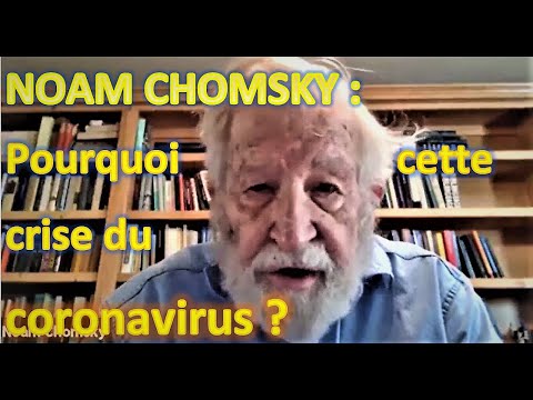 Noam Chomsky : "Pourquoi cette crise du coronavirus? (sous-titres français)