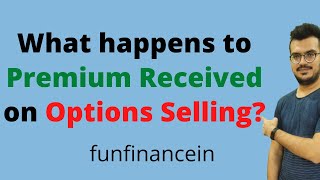 What happen to Premium Received on Option Selling | Options Selling | #askfunfinance
