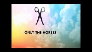 Scissor Sisters - Only the horses (lyrics)