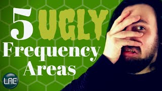 5 Ugly Frequency Areas YOU SHOULD KNOW