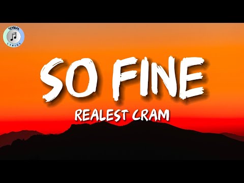 Realest Cram - So Fine (Lyrics)