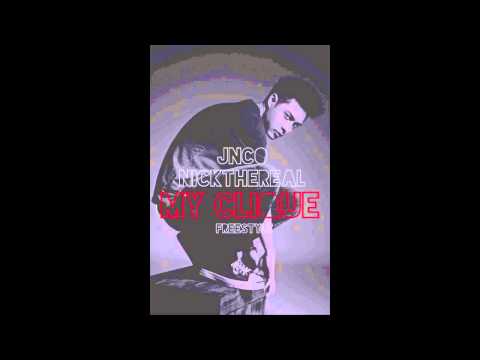 JNCO&NICKTHEREAL MY CLIQUE(FREE STYLE)