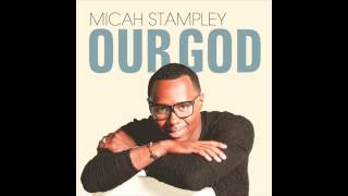 Micah Stampley - Our God