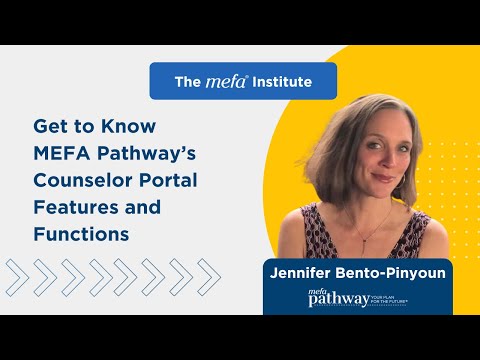 The MEFA Institute<sup>™</sup>: Get to Know MEFA Pathway’s Counselor Portal Features and Functions