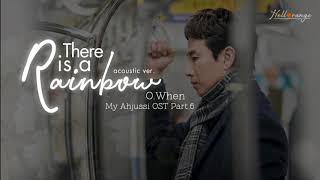 [Vietsub] There's a Rainbow (무지개는 있다)– O.WHEN (오왠) (Acoustic ver.) My Mister/My Ahjussi OST Part.6