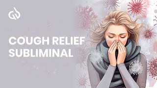 Cough Subliminal: Stop Cough Immediately with Cough Relief Music