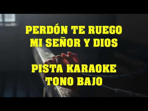 Perdón te ruego mi Señor y Dios - PISTA BAJA