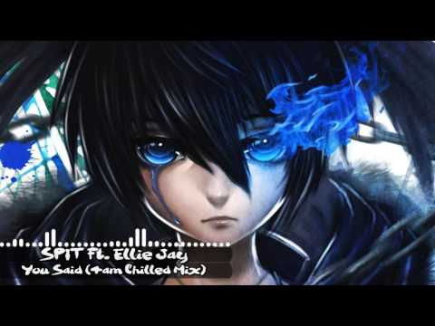 SPIT Ft. Ellie Jay - You Said (4am Chilled Mix)