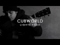 Cubworld - Lights Fade