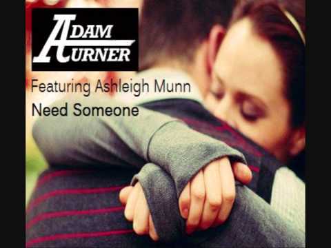 Adam Turner Featuring Ashleigh Munn - Need Someone