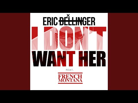 I Don't Want Her Remix (feat. French Montana)