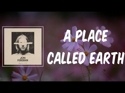 A Place Called Earth (Lyrics) - Jon Foreman