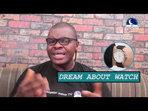 DREAM ABOUT WATCH - Evangelist Joshua Dream Dictionary