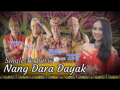 Nang Dara Dayak - Aan Baget, Helminus Ayai, Ariantoro, Frantinus (Official Video)