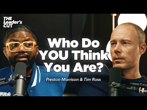 Your Label Is Not Your Legacy (with Tim Ross) | The Leader's Cut w/ Preston Morrison