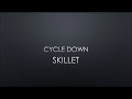 Skillet | Cycle Down