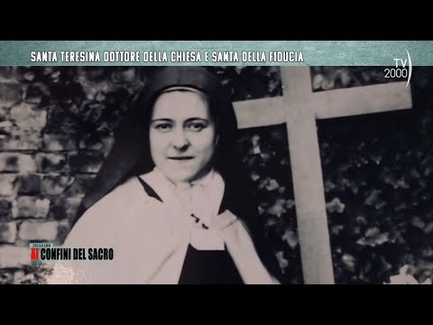 Indagine ai confini del sacro (Tv2000) - Santa Teresina dottore della Chiesa e santa della fiducia