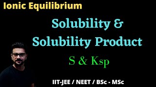 Solubility || Solubility Product || Ionic Equilibrium || Chemical Equilibrium