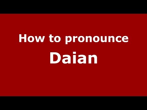 How to pronounce Daian