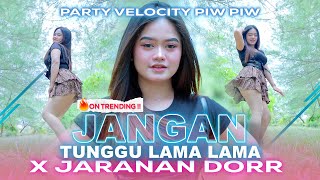 Download lagu DJ JANGAN TUNGGU LAMA LAMA X JARANAN DORR - PARTY VELOCITY PIW PIW || BLAM PROJECT mp3