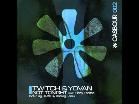 Twitch, Yovan - Not Tonight (Death by Analog remix)