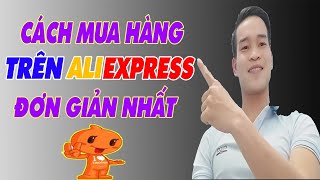 Cách Mua Hàng Trên Aliexpress Đơn Giản Nhất