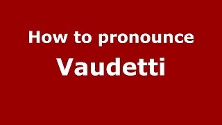 How to pronounce Vaudetti