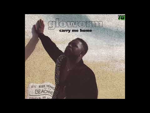 Gloworm - Carry Me Home