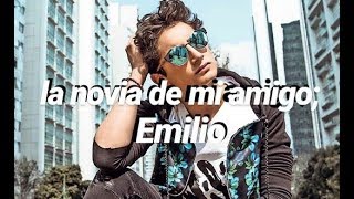 la novia de mi amigo; emilio (letra)