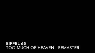 EIFFEL 65 - Too Much of Heaven (REMASTER)