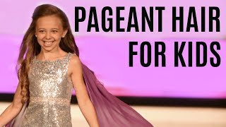 4 EASY Pageant Hair Styles for KIDS That WOW Judges