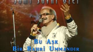 Sami Savni Özer - Bu Aşk Bir Bahr-i Ummandır