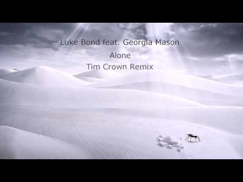 Luke Bond feat. Georgia Mason - Alone (Tim Crown Remix)