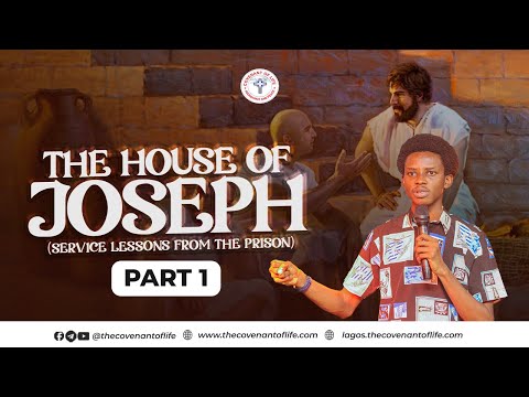 THE HOUSE OF JOSEPH - PART I [SERVICE LESSONS FROM THE PRISON] || OLUWATOBILOBA OSHUNBIYI