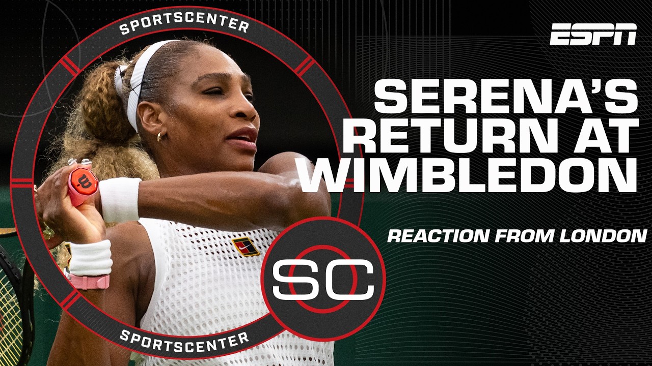 Highlights and Reaction of Serena Williams’ Wimbledon return | SportsCenter