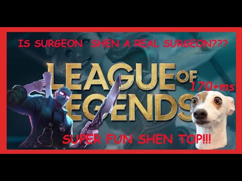 EPIC SURGEON SHEN TOP SUPER FUN -SHEN GAMEPLAY!!!