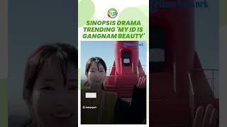 Sinopsis Drama Korea My ID Is Gangnam Beauty yang Tayang di TV Hari Ini, Diperankan oleh Cha Eun Woo
