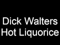 Dick Walters - Hot Liquorice 