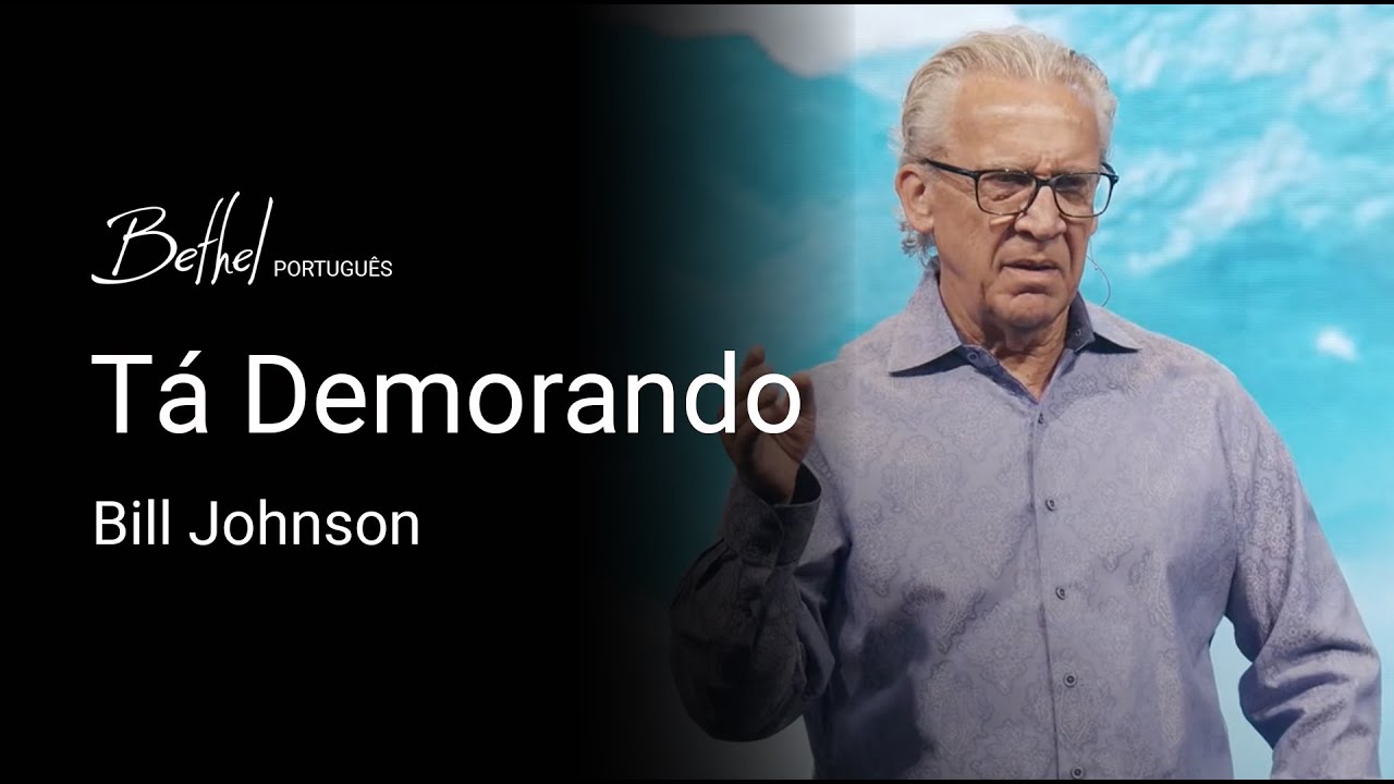 Tá Demorando | Bill Johnson | 18 AGO 2024