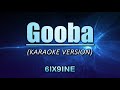 Gooba - 6IX9INE (Karaoke/Instrumental)