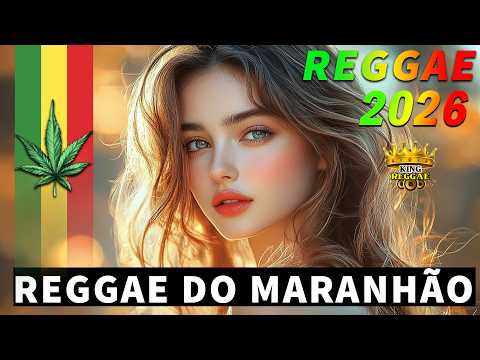 Música Reggae 2026 ♫ O Melhor do Reggae Internacional ♫ Reggae Remix 2026 ♫ Reggae do Maranhão 2026
