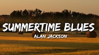 Alan Jackson - Summertime Blues (Lyrics)