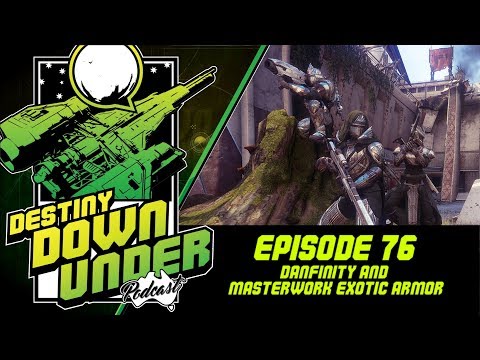 Destiny Down Under Podcast - Episode 76 - Danfinity, Escalation Protocol, Masterwork Exotic Armor