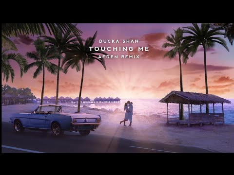 Ducka Shan - Touching Me (Aeden Remix)